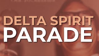 Delta Spirit - Parade (Official Audio)