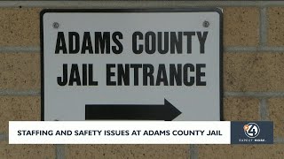Staffing and safety issues at Adams County Jail