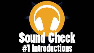 Sound Check Podcast #1 | Introductions