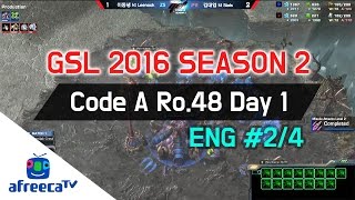 [GSL 2016 Season 2] Code A Ro.48 Day 2 in AfreecaTV (ENG) #2/4