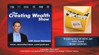 Creating Wealth #256 - Breaking Out Of 401K Jail - Guest: Bryan Calderon