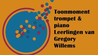 Toonmoment trompet \u0026 piano - leerlingen van Gregory Willems