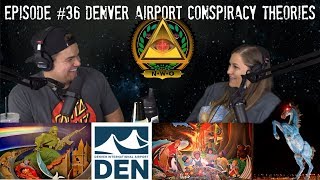 Denver Airport Conspiracy Theories - Podcast #36