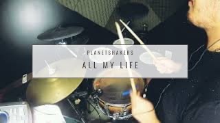 All My Life | planetshakers | Drum Cover