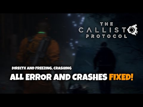 How to Fix Callisto Protocol Error: Crash, Freeze, Black Screen, Directx and Unknown Error