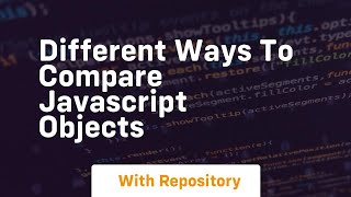 Different ways to compare javascript objects