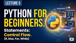 Python If-Else Statements and Loops (For & While) Tutorial | Lecture 5