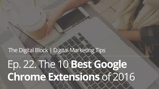 The 10 Best Google Chrome Extensions of 2016 | Ep.22