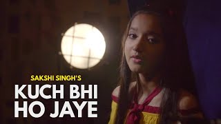 Kuch Bhi Ho Jaye | cover by Sakshi Singh | B Praak | Jaani | Arvindr Khaira | DM