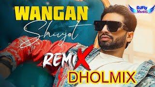 Wangan Remix Shivjot Remix Dhol by Dj Fly Music Latest Punjabi Song 2022 23