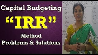Capital Budgeting "Internal Rate of Return (IRR)" Problems & Solutions