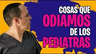 LA REVANCHA: Cosas que nos molestan 😡 de LOS PEDIATRAS 👩‍⚕️ 👨‍⚕️