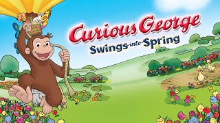 Curious George Swings Into Spring Animation Movies for Kids