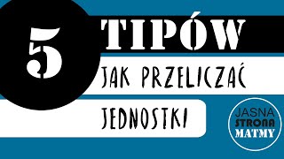 5 TIPÓW - JAK PRZELICZAĆ JEDNOSTKI 💡