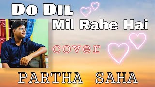Do Dil Mil Rahe Hain ll Kumar Sanu ll Unplugged version ll Cover Partha Saha