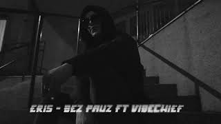 Eris x VibeChief “Bez Pauz “