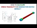 Tutorial: How to calculate stress triaxiality for damage for ductile metals ?