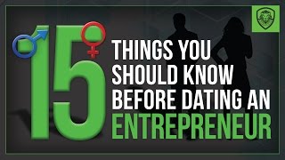 15 Things To Know Before Dating an Entrepreneur