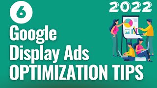 6 Quick Google Display Ads Optimization Tips 2023