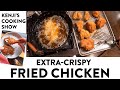 The Crispiest Fried Chicken | Kenji's Cooking Show