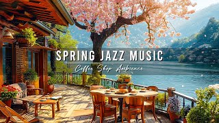 Spring Coffee Shop Ambience & Smooth Jazz Music 🌸 Relaxing Jazz Background Music for Study, Work