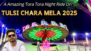 Tulsi chara mela 2025 latest new vlogs, A Amazing Tora Tora Night Ride On Tulsi charar mela 2025