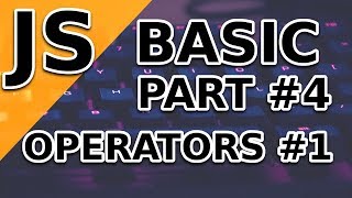 JavaScript Basic Tutorial | Operators #1 | Part 4
