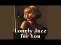 Lonely Jazz for You