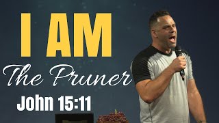 I AM: The Pruner -  John 15:11 | Judah Thomas