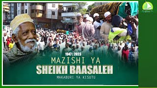 SHUHUDIA MAZISHI YA SHEIKH BASALEH KUTOKA MSIKITINI MPAKA MAKABURI YA KISUTU   - 2023