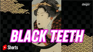 Why "Black Teeth" was Considered Beautiful in Japan #Shorts