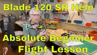 Blade 120 SR Helicopter - Absolute Beginner Flight Lesson!