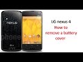 LG Nexus 4 - remove battery cover - EASY METHOD