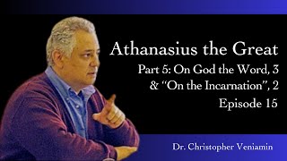 Athanasius the Great, Part 5: On God the Word, Pt 3, “On the Incarnation”, Part 2, Prof. C. Veniamin