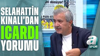 Selahatti Kınalı: "Icardi Sahici Bir Çocuk" / A Spor / Medya Dünyası / 04.10.2022