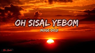 Oh Sisal Yebomnam - Moge Doji (Lyrics)