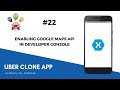 Xamarin Android Uber Clone - Enabling Google Maps API in Developer Console