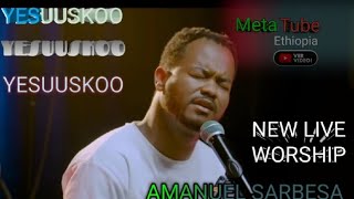 AMANUEL SARBESA // YESUSKOO/New Live Worship