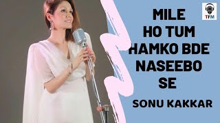 Mile Ho Tum Humko Bade Naseebo Se by Sonu Kakkar