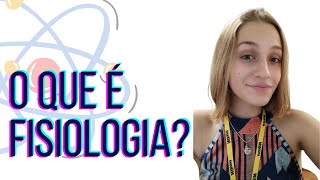 Introdução à Fisiologia - O que é Fisiologia?