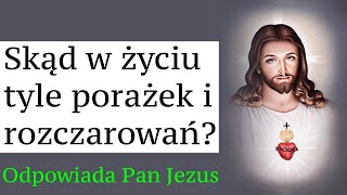 Skąd w życiu jest tyle porażek i rozczarowań❓