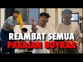 REAMBAT PAKAIAN !! S4MP4I BOY T4KP4K4I 4P4 4P4 !!