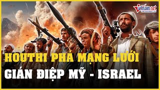 Houthi tuyên bố phá mạng lưới gián điệp Mỹ - Israel | Báo VietNamNet