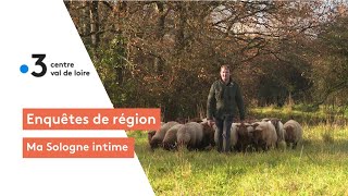 Enquêtes de Région : Ma Sologne intime