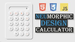 Neumorphic Calculator Build 2020 (HTML, CSS, JavaScript)