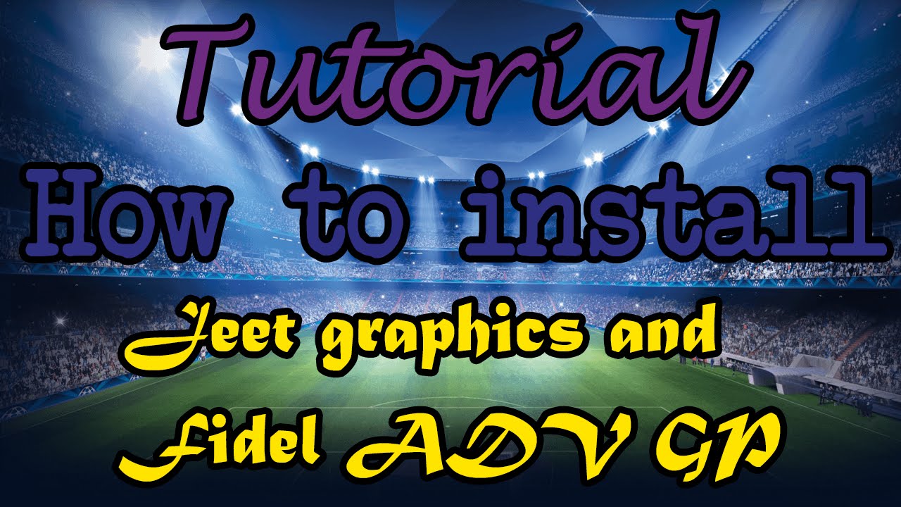 TUTORIAL: HOW TO INSTALL JEET'S GRAPHICS AND FIDEL'S ADVANCED GAMEPLAY ...