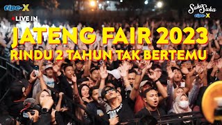 TIPE-X LIVE IN JATENG FAIR 2023!! SEMUA KUMPUL DI PRPP!!