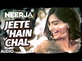 "Jeete Hain Chal"  FULL SONG (Audio) | NEERJA | Sonam Kapoor, Prasoon Joshi | T-Series
