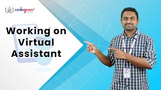 Working on Virtual Assistant | Virtual Assistant using Python | Codegnan | Part-7
