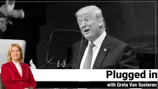 Plugged in With Greta Van Susteren - Trump at the UN General Assembly